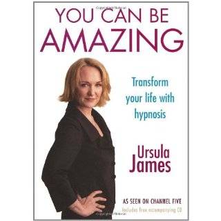 You Can Be Amazing Transform your life with hypnosis by Ursula James 