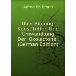   Oxolactone . (German Edition) (9785875035029) Alfred Ph Braun Books