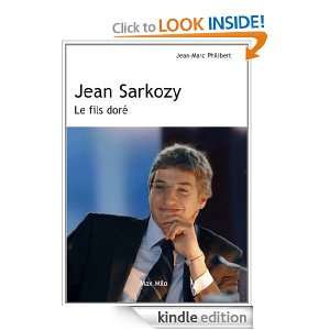 Jean Sarkozy   le fils doré (French Edition) Jean marc Philibert 