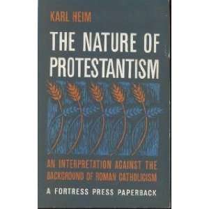 The Nature of Protestantism Karl Heim Books