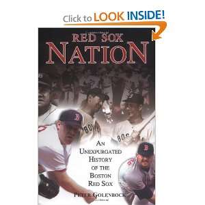  Red Sox Nation An Unexpurgated History of the Boston Red 