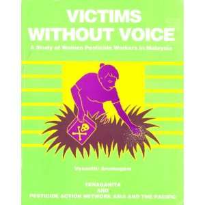 Victims without voice A study of women pesticide workers in Malaysia 