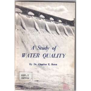  A study of water quality, Charles E Renn Books