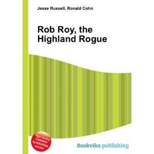  Rob Roy, the Highland Rogue Ronald Cohn Jesse Russell 