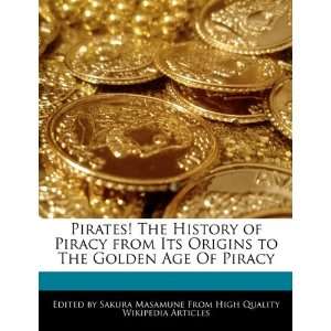  Pirates The History of Piracy from Its Origins to The 