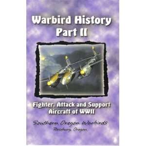 Warbird History, Part II Fighter, Attack and Support Aircraft of WWII 