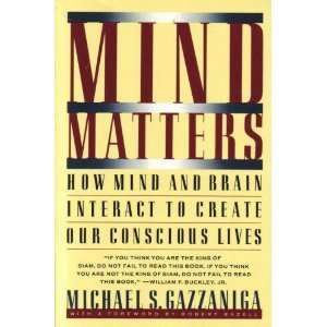  Mind Matters How Mind and Brain Interact to Create Our 