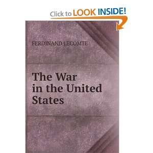  The War in the United States FERDINAND LECOMTE Books