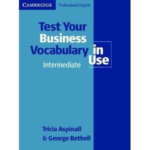  Test Your Business Vocabulary in Use. Intermediate / Upper 