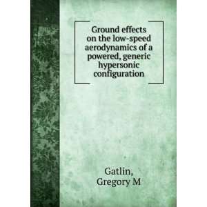   powered, generic hypersonic configuration Gregory M Gatlin Books