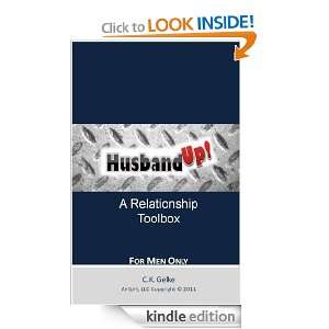 Husband Up A Relationship Toolbox FOR MEN ONLY C.K. Gelke  