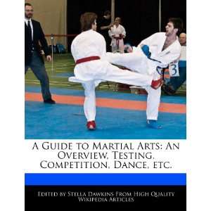  A Guide to Martial Arts An Overview, Testing, Competition 
