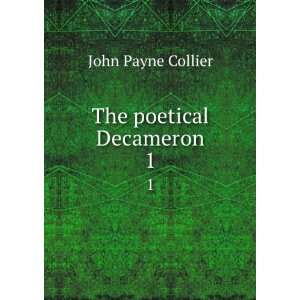    The poetical Decameron. 1 John Payne, 1789 1883 Collier Books