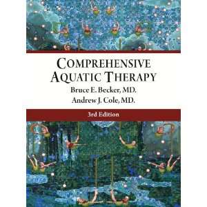  Aquatic Therapy (3rd Edition) (9780615365671) MD and Andrew J. Cole 