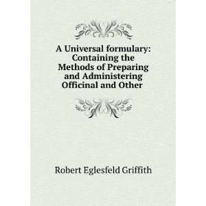  A Universal formulary Containing the Methods of Preparing 