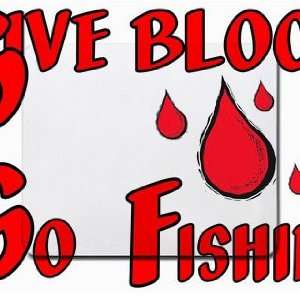  Give Blood Go Fishing Mousepad