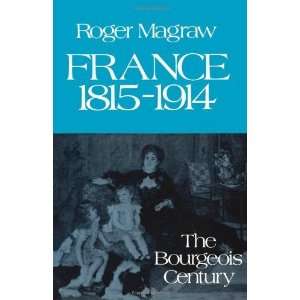  France, 1815 1914 The Bourgeois Century ( Paperback ) by 