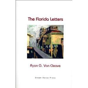    The Florida Letters (9780965930727) Ryan G. Van Cleave Books