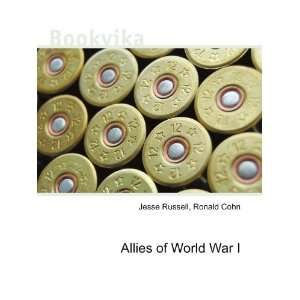  Allies of World War I Ronald Cohn Jesse Russell Books