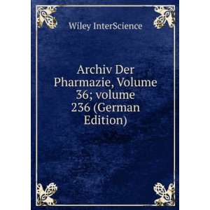  Archiv Der Pharmazie, Volume 36;Â volume 236 (German 