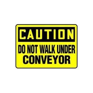  CAUTION DO NOT WALK UNDER CONVEYOR 10 x 14 Plastic Sign 