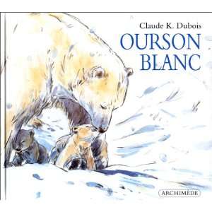  Ourson blanc (9782211039987) Claude K. Dubois Books