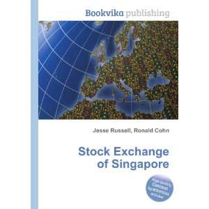  Stock Exchange of Singapore Ronald Cohn Jesse Russell 