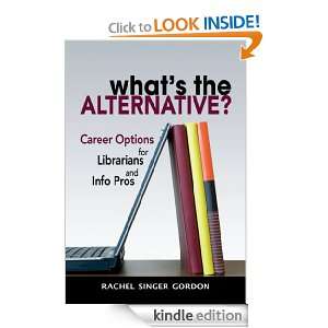 Whats the Alternative? Career Options for Librarians and Info Pros 