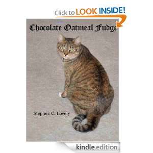 Chocolate Oatmeal Fudge Stephen C. Lovely  Kindle Store