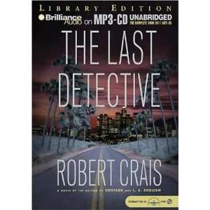 The Last Detective (Elvis Cole/Joe Pike Series) Robert Crais, James 