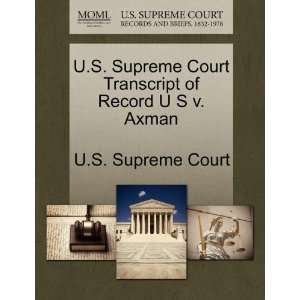  U.S. Supreme Court Transcript of Record U S v. Axman 