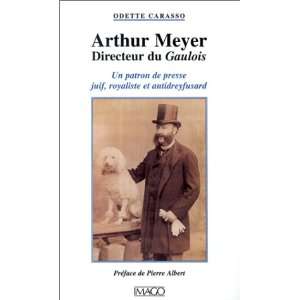  Arthur Meyer, Directeur du Gaulois  Un patron de presse 