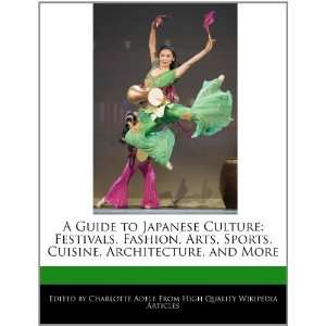  A Guide to Japanese Culture Festivals, Fashion, Arts 