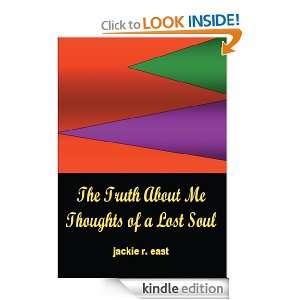 The Truth About Me Thoughts of a Lost Soul Jack East  
