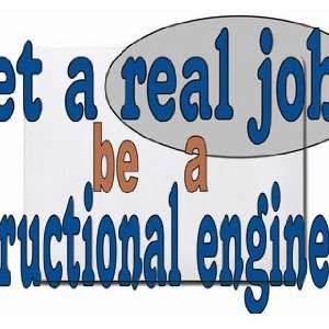  get a real job be a structional engineer Mousepad Office 
