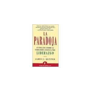 La paradoja (Spanish Edition) James C. Hunter 9788479533656  