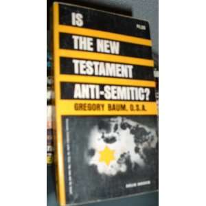  Is the New Testament anti Semitic? A re examination of 