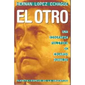   Duhalde (Spanish Edition) (9789507426926) Hernan Lopez Echague Books