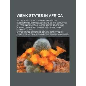  Weak states in Africa U.S. policy in Angola hearing 