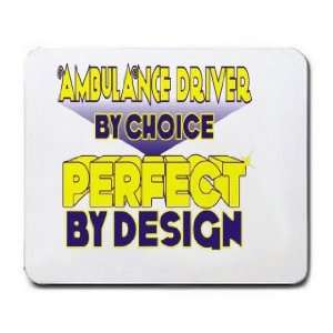 Ambulance Driver By Choice Perfect By Design Mousepad