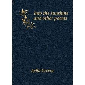  Into the sunshine and other poems Aella Greene Books