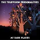 TELEVISION PERSONALITIES my dark places USA CD new sealed