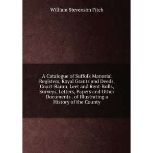 com A Catalogue of Suffolk Manorial Registers, Royal Grants and Deeds 