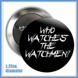  Watchmen Button Who Watches the Watchmen 1.25 Button 