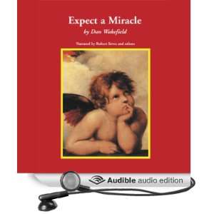 Expect a Miracle The Miraculous Things That Happen to Ordinary People 