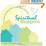 Spiritual Blueprint How We Live, Work, Love, Play, and Pray by James 