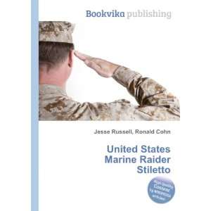   United States Marine Raider Stiletto Ronald Cohn Jesse Russell Books