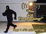   warnings or record your own personal message to scare off intruders