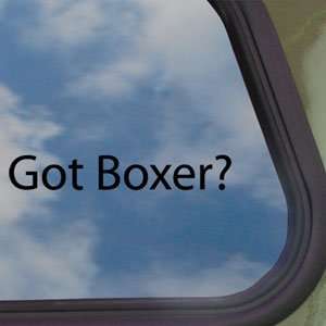  Got Boxer? Black Decal Dog AKC Car Truck Window Sticker 