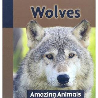 Wolves (Amazing Animals (Weigl)) by Angela Royston (Jul 2009)